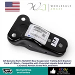 Gm Genuine Parts 10262701 Rear Suspension Trailing Arm Bracket - Pack Of. Fixed Price $32.99.